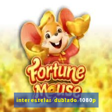 interestelar dublado 1080p